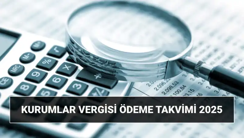 Kurumlar Vergisi Oranı 2025: Beyanname Süresi ve Ödeme Tarihleri Açıklandı