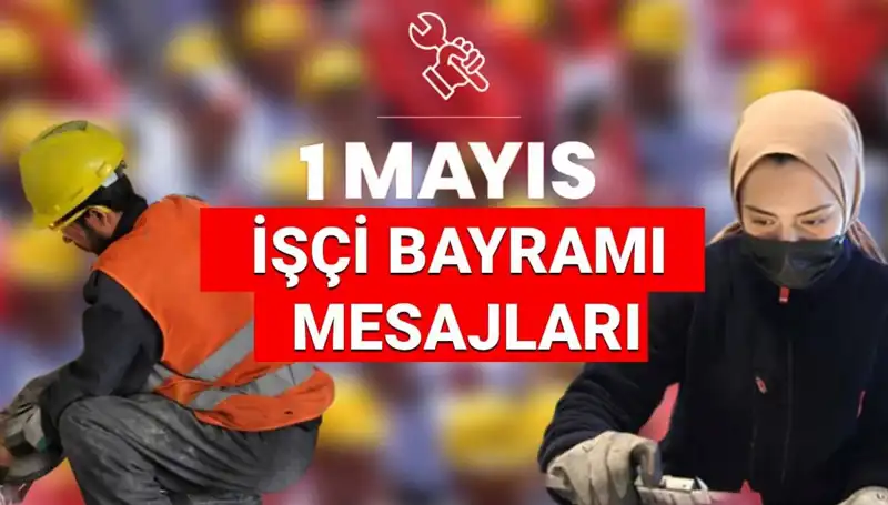 2025'te 1 Mayıs İşçi Bayramı: Birlik ve Dayanışmanın Kutlandığı En Güzel Mesajlar
