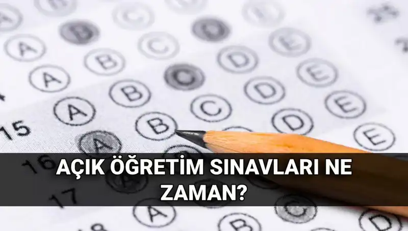 Açık Öğretim Sınavları Ne Zaman? Tarihler Belli Oldu!