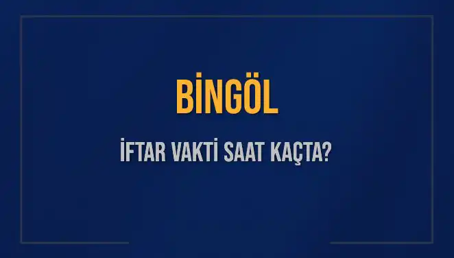 Bingöl için İftar Vakti: 2 Mart 2025 Akşam Ezanı Ne Zaman Okunacak?