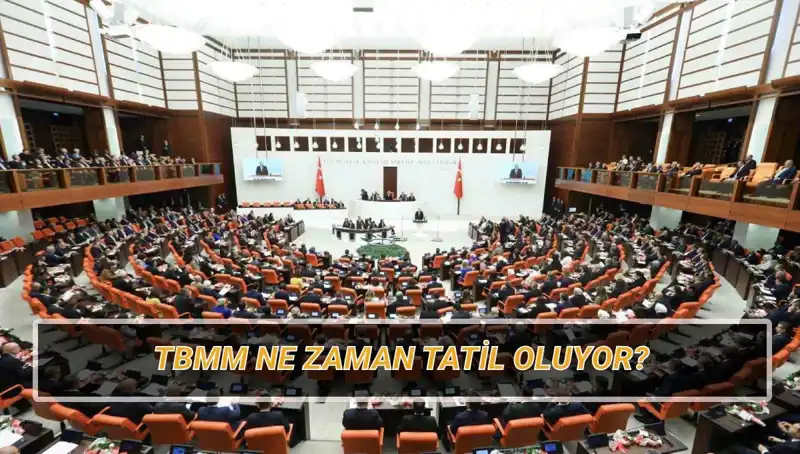 2025 TBMM Tatili İçin Kayıtlar Başladı: Ne Zaman Olacak?