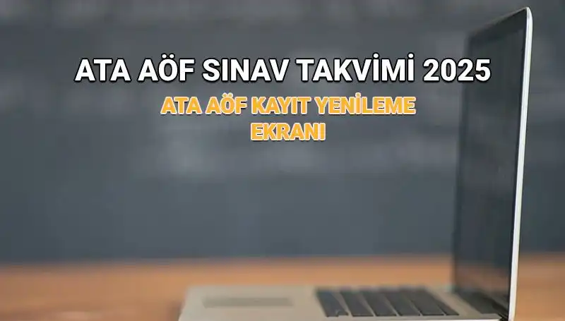 ATA AÖF 2025 Akademik Takvim ve Kayıt Yenileme Süreci Hakkında Bilgi