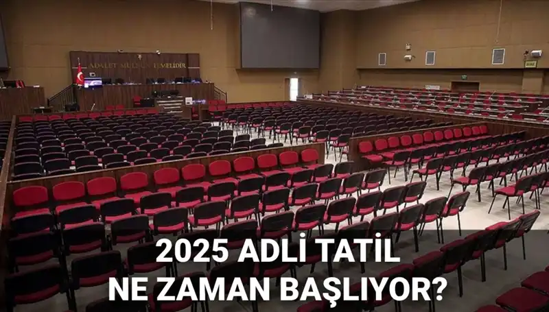 2025 Adli Tatil Takvimi: Kimler Davasını Görür, Ne Zaman Başlıyor?