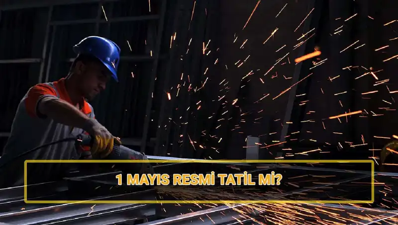1 Mayıs İşçi Bayramı Resmi Tatil mi? 30 Nisan'ın Durumu Açıklandı!