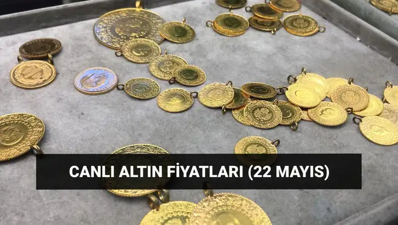 Altın Fiyatları 22 Mayıs'ta Nasıl Değişti? Son Durum ve Analiz!