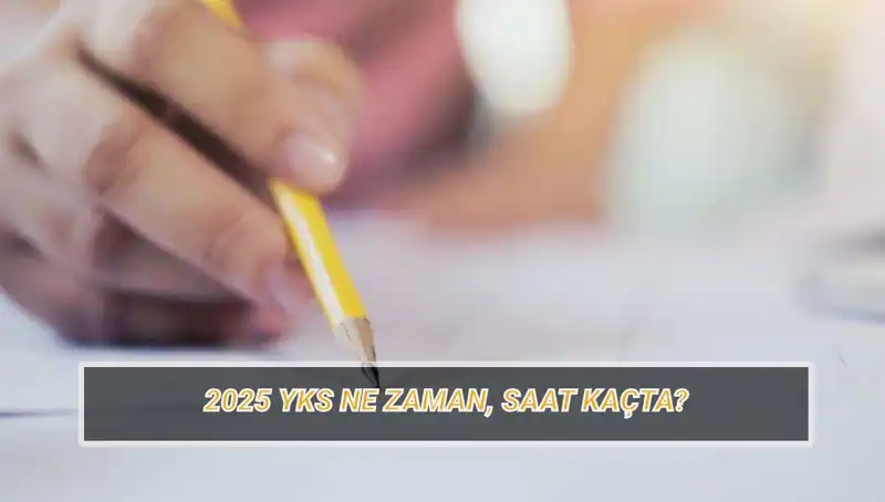 2025 YKS Sınavı ve Sınav Giriş Belgesi Tarihleri: Bilmeniz Gerekenler