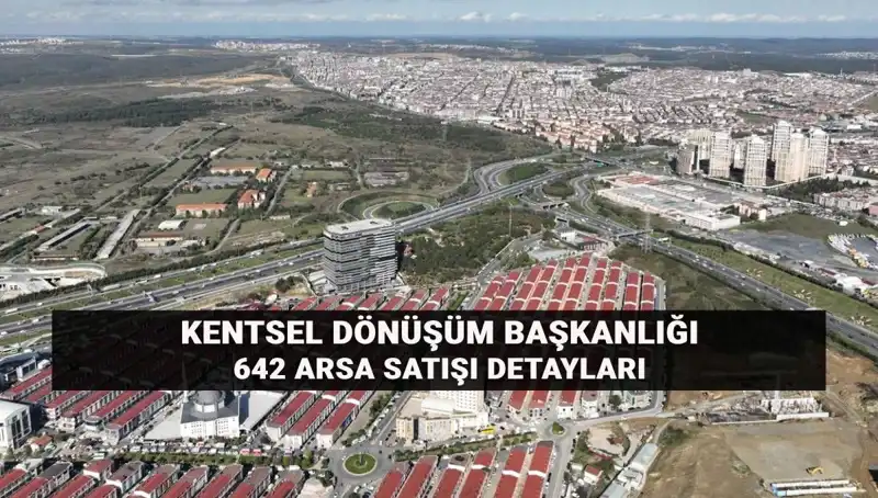 Türkiye Genelinde 642 Arsa Satışı: Kentsel Dönüşüm Başkanlığı'ndan Açık Artırma Detayları