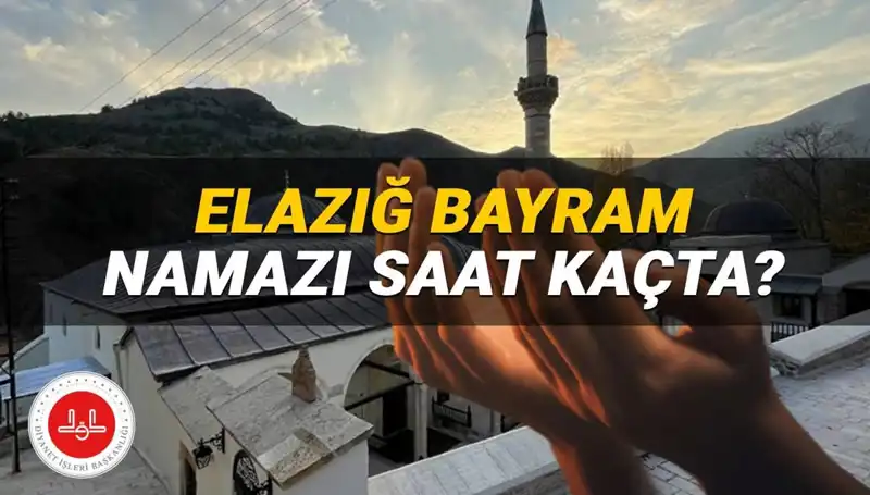 Kurban Bayramı'nda Elazığ'da Namaz Saati: Herkesin Merak Ettiği Tarih!
