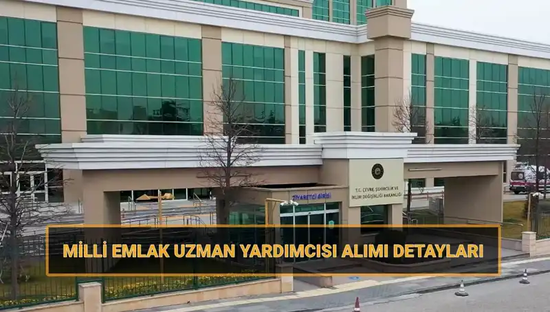 2025’te Milli Emlak Uzman Yardımcısı Alımı Başvuruları Başlıyor!