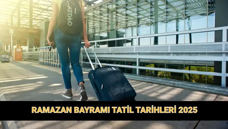 2025 Bayram Tatili Süresi: Ramazan Bayramı Ne Zaman ve Kaç Gün Sürecek?