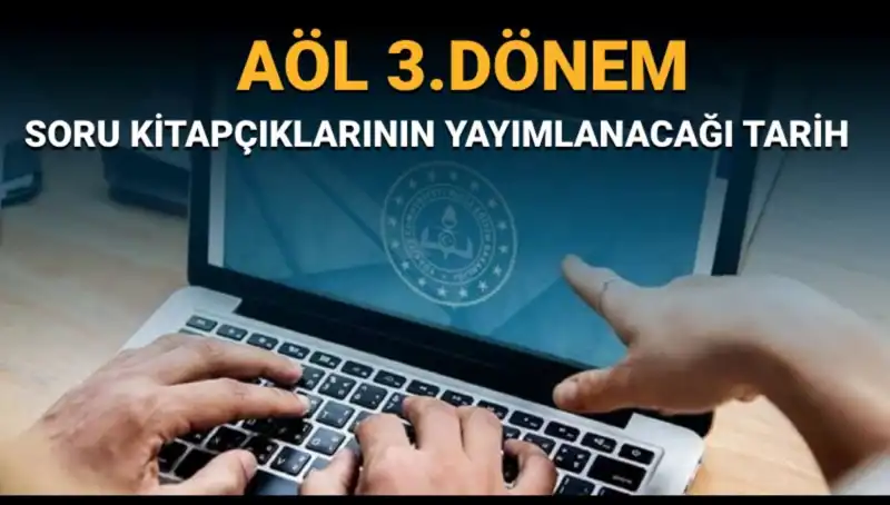 AÖL 3. Dönem Soru Kitapçıkları Ne Zaman Yayımlanacak?