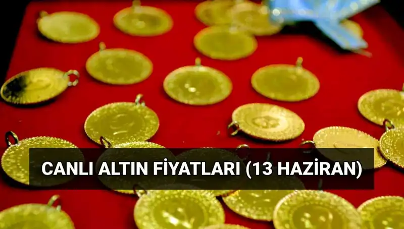 13 Haziran’da Altın Fiyatları Yükseliyor! İşte Canlı Veriler