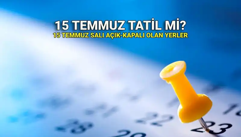 15 Temmuz Resmi Tatil İlan Edildi: Özel Sektör ve Kamu Çalışanlarını Neler Bekliyor?