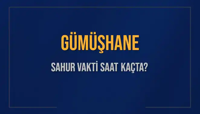 Gümüşhane'de Sahur Vakti Ne Zaman? Tüm Detaylar Burada!