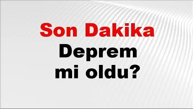 Kahramanmaraş’ta Son Dakika Deprem: Detaylar ve İlk Bilgiler