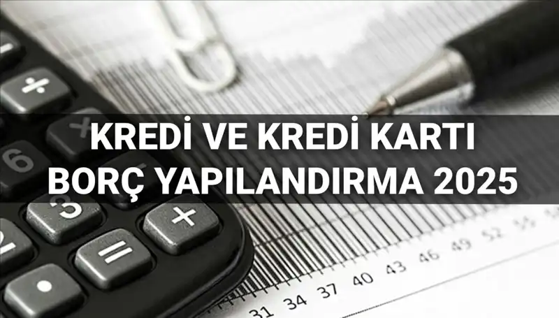 2025'te Kredi Borç Yapılandırma Başvuruları: BDDK'dan Yeni Fırsatlar