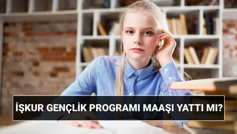 İŞKUR Gençlik Programı Ödemeleri Başladı: Paraları Sorgulamak ve 2025 Başvurusu İçin Bilgiler