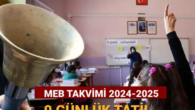 2024-2025 Okul Tatil Takvimi: 9 Günlük Ara Tatil Ne Zaman?