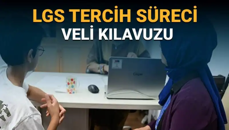 LGS 2025 Tercih Süreci Başladı: Veliler İçin Kılavuz Yayınlandı