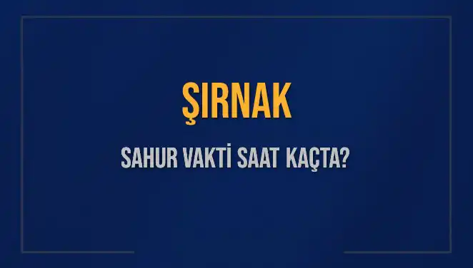Şırnak’ta Ramazan Başlıyor: 2025 Sahur Vaktini Kaçırmayın!