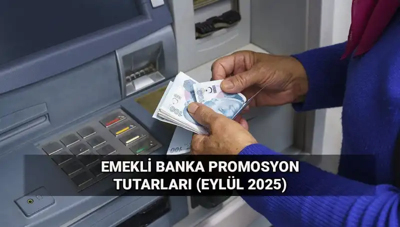 Eylül 2025 Emekli Banka Promosyonları: Yeni Tutarlar Neler?