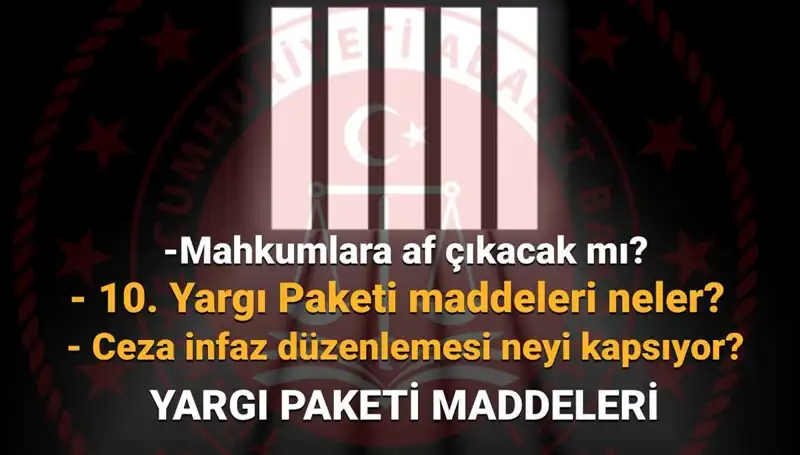Yargı Reformunda Son Gelişmeler: 10. Yargı Paketi Mahkumları Nasıl Etkileyecek?