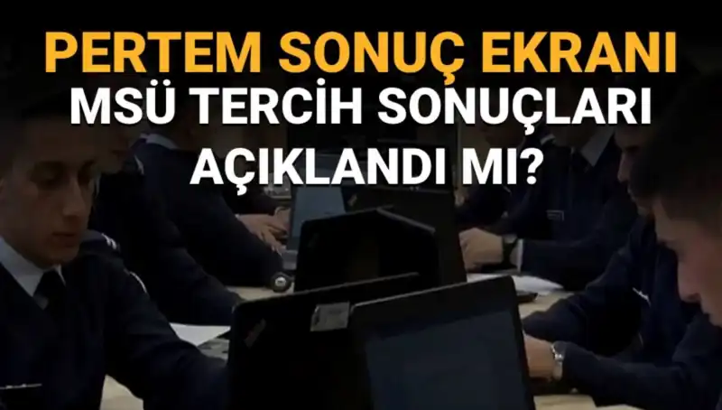 MSÜ Tercih Sonuçları Ne Zaman Açıklanacak? İşte Son Gelişmeler!