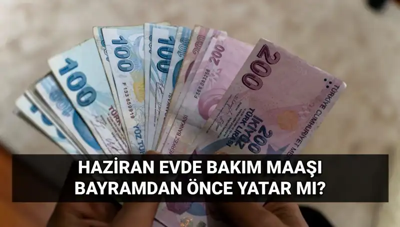 Evde Bakım Maaşı Bayramda Hesaplarda Olacak mı? Cevabı Burada!