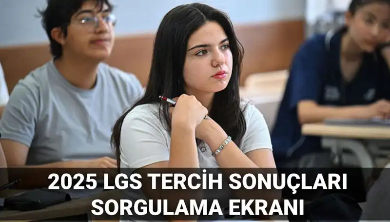 LGS Tercih Sonuçları Ne Zaman Açıklanacak? 2025 Takvimi