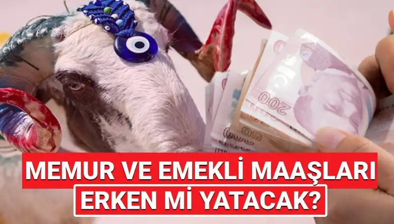Kurban Bayramı'nda Emekli ve Memur Maaşları Ne Zaman Yatacak?