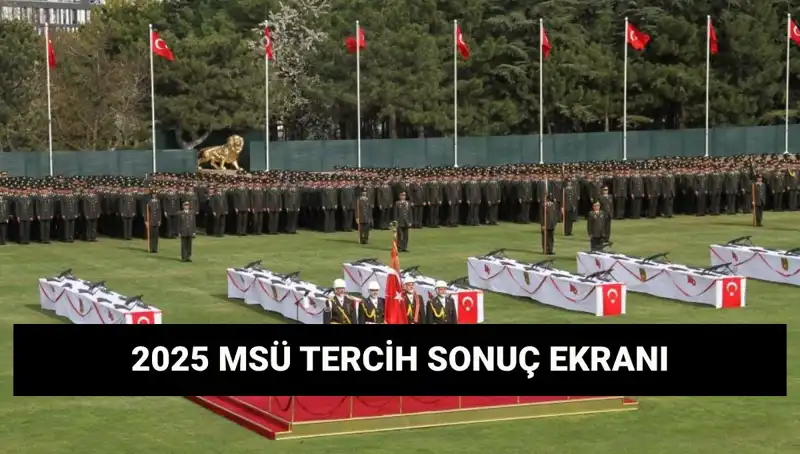 2025 MSÜ Tercih Sonuçları Açıklandı mı? Detaylar Burada!