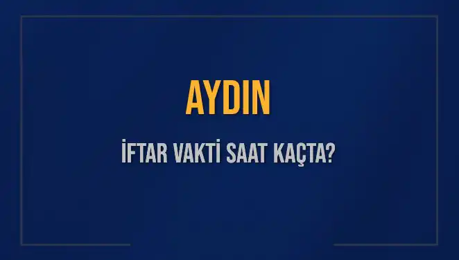 Aydın'da 3 Mart 2025 İftar Vakti Nedir? Detaylı Bilgiler Burada!