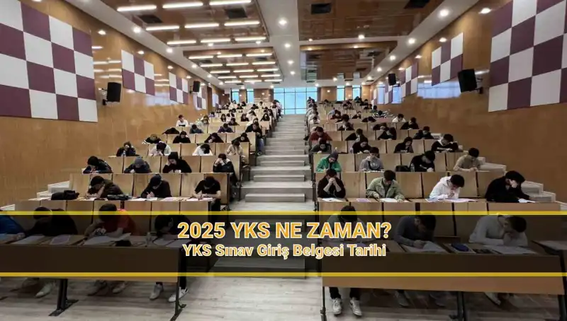 2025 YKS'nin Tarihleri ve Sınav Yerleri: Tüm Detaylar Burada!
