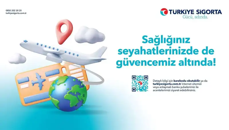 Türkiye Sigorta Seyahat Sağlık Sigortası ile Güvenli Bir Yolculuğun Keyfini Çıkarın