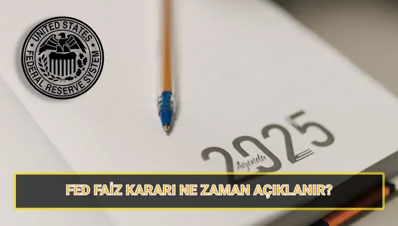 Mart ayında FED'in faiz kararı ne zaman açıklanacak ve 2025 planları?