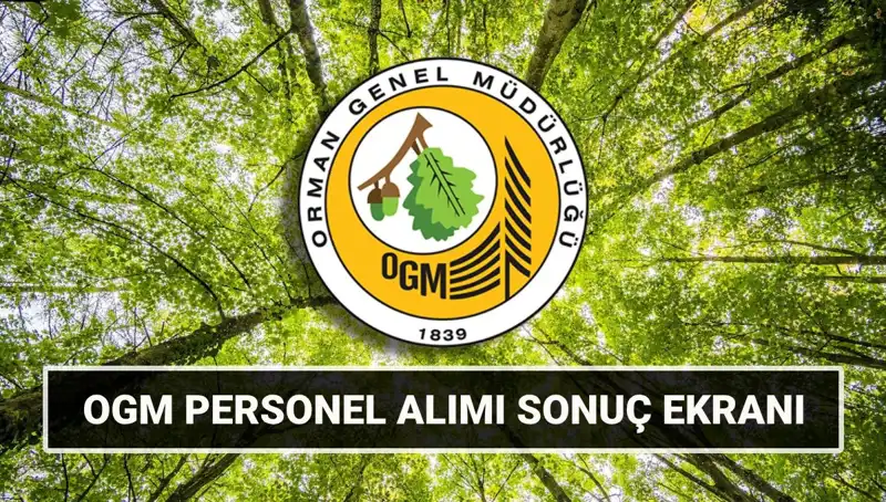 Orman Genel Müdürlüğü 3 bin 477 İşçi Alımı Sonuçları ve Mülakat Tarihleri Açıklandı